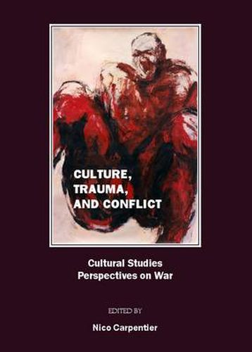 Culture, Trauma, and Conflict: Cultural Studies Perspectives on War