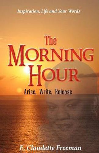 Cover image for The Morning Hour: Arise, Write, Release