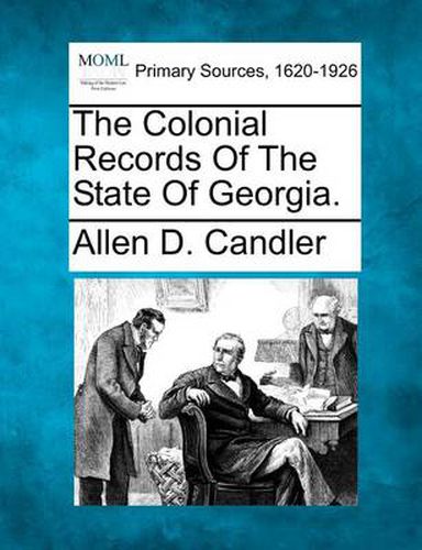 The Colonial Records of the State of Georgia.