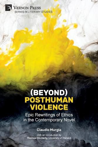 (Beyond) Posthuman Violence: Epic Rewritings of Ethics in the Contemporary Novel