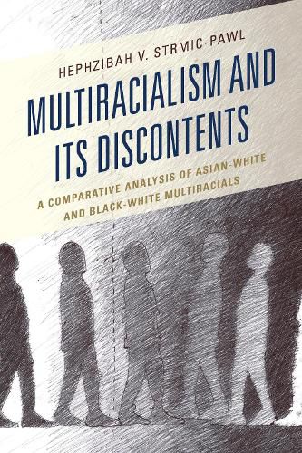 Cover image for Multiracialism and Its Discontents: A Comparative Analysis of Asian-White and Black-White Multiracials