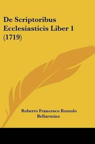 Cover image for de Scriptoribus Ecclesiasticis Liber 1 (1719)