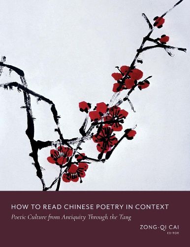 Cover image for How to Read Chinese Poetry in Context: Poetic Culture from Antiquity Through the Tang