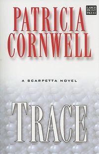 Cover image for Trace: A Scarpetta Novel