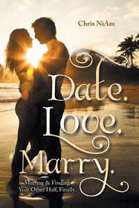 Cover image for Date. Love. Marry.