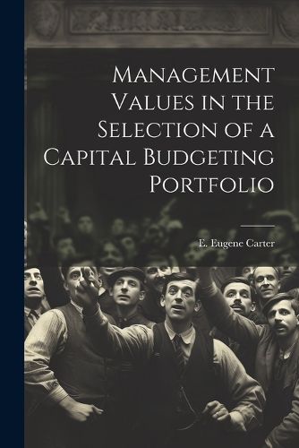 Cover image for Management Values in the Selection of a Capital Budgeting Portfolio