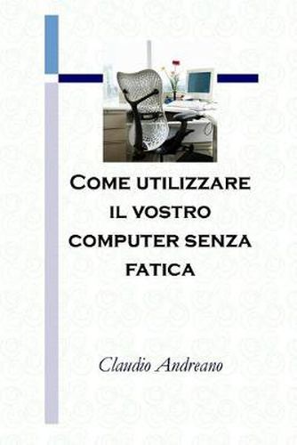 Cover image for Come utilizzare il vostro computer senza fatica