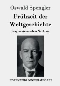 Cover image for Fruhzeit der Weltgeschichte: Fragmente aus dem Nachlass