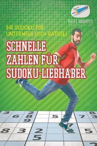 Cover image for Schnelle Zahlen fur Sudoku-Liebhaber Ihr Sudoku fur unterwegs (200+ Ratsel)