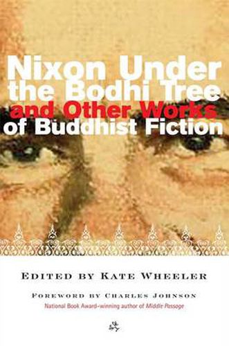 Cover image for Nixon Under the Bodhi Tree: And Other Works of Buddhist Fiction