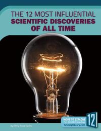 Cover image for The 12 Most Influential Scientific Discoveries of All Time