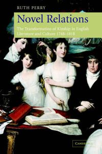 Cover image for Novel Relations: The Transformation of Kinship in English Literature and Culture, 1748-1818