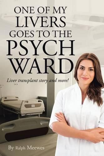 Cover image for One of My Livers Goes to the Psych Ward: Liver transplant story and more!