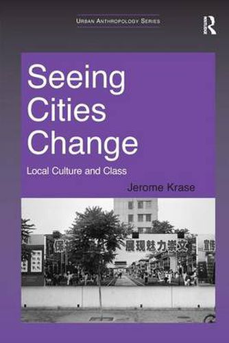 Cover image for Seeing Cities Change: Local Culture and Class