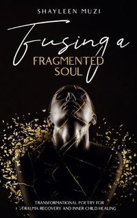 Cover image for Fusing a Fragmented Soul