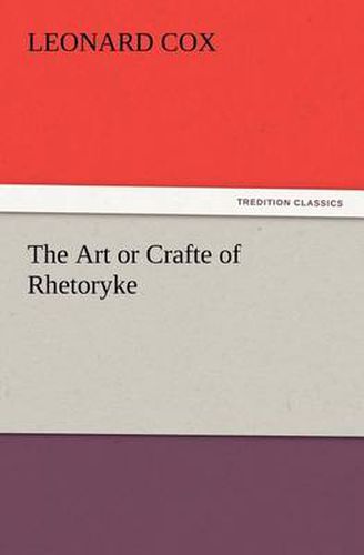 Cover image for The Art or Crafte of Rhetoryke