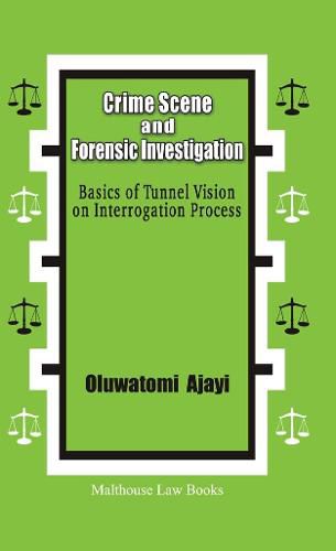 Cover image for Crime Scene and Forensic Investigation: Basics of Tunnel Vision on Interrogation Process