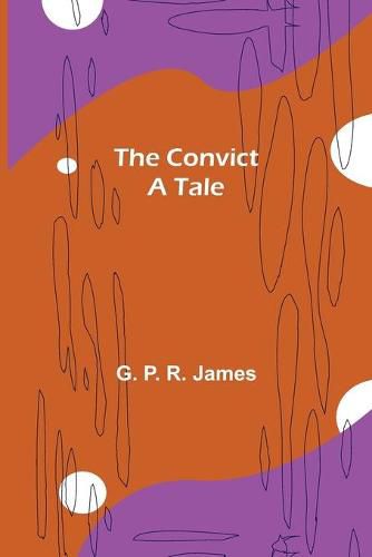 Cover image for The Convict; A tale