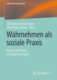 Cover image for Wahrnehmen als soziale Praxis: Kunste und Sinne im Zusammenspiel