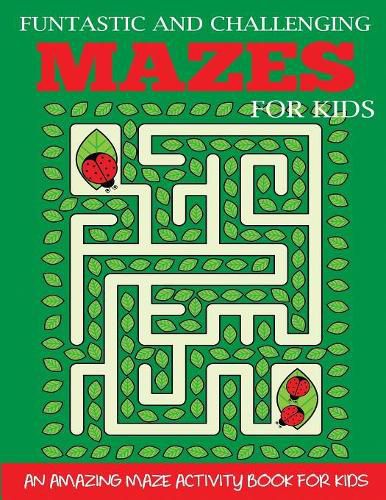 Cover image for Funtastic and Challenging Mazes for Kids: An Amazing Maze Activity Book for Kids 6-8, 8-10