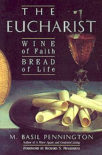 Cover image for The Eucharist: Wine of Faith, Bread of Life