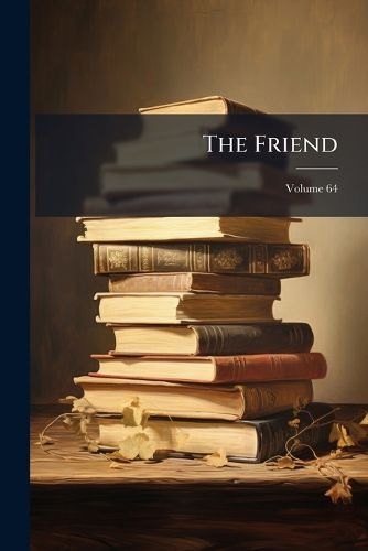 Cover image for The Friend; Volume 64