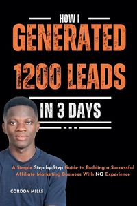 Cover image for How I Generated 1200 Leads in 3 Days