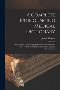 Cover image for A Complete Pronouncing Medical Dictionary