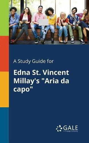 A Study Guide for Edna St. Vincent Millay's Aria Da Capo