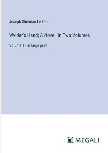 Wylder's Hand; A Novel, In Two Volumes