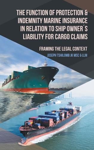 Cover image for The Function of Protection & Indemnity Marine Insurance in Relation to Ship Owner?s Liability for Cargo Claims