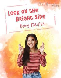 Cover image for Look on the Bright Side: Being Positive