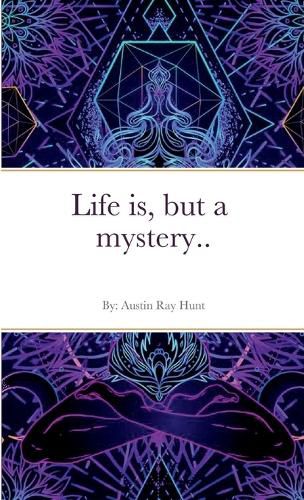 Cover image for Life is, but a mystery...