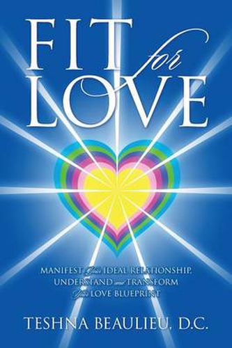 Cover image for Fit for Love: Manifest Your Ideal Relationship, Understand and Transform Your Love Blueprint