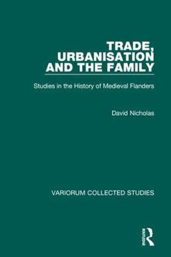 Cover image for Trade, Urbanisation and the Family: Studies in the History of Medieval Flanders