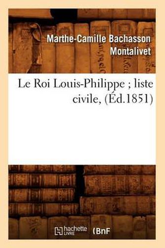 Le Roi Louis-Philippe Liste Civile, (Ed.1851)