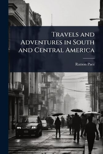 Cover image for Travels and Adventures in South and Central America