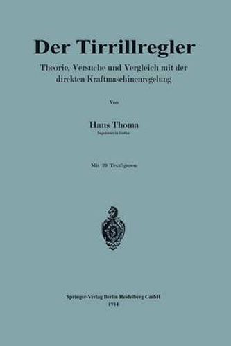 Der Tirrillregler: Theorie, Versuche Und Vergleich Mit Der Direkten Kraftmaschinenregelung