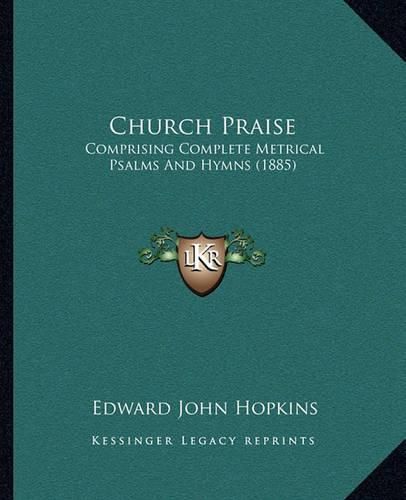 Cover image for Church Praise: Comprising Complete Metrical Psalms and Hymns (1885)