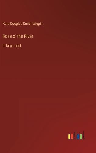 Cover image for Rose o' the River