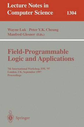 Cover image for Field Programmable Logic and Applications: 7th International Workshop, FPL '97, London, UK, September, 1-3, 1997, Proceedings.