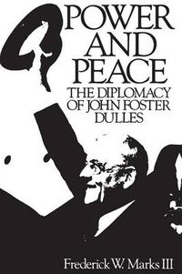 Cover image for Power and Peace: The Diplomacy of John Foster Dulles