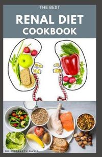 Cover image for The Best Renal Diet Cookbook