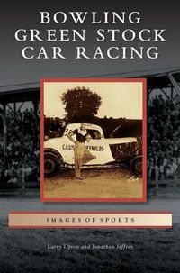 Cover image for Bowling Green Stock Car Racing