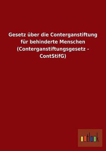 Cover image for Gesetz uber die Conterganstiftung fur behinderte Menschen (Conterganstiftungsgesetz - ContStifG)