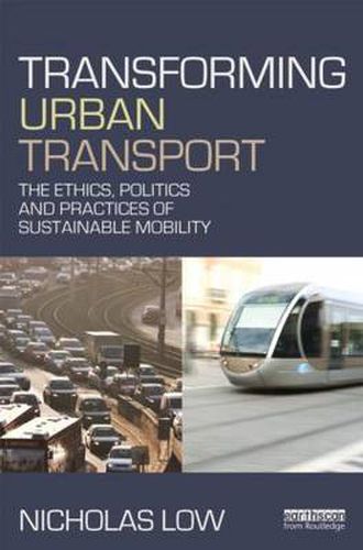 Cover image for Transforming Urban Transport: The ethics, politics and practices of sustainable mobility