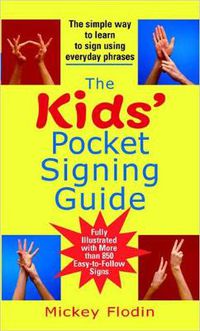Cover image for The Kids' Pocket Signing Guide: The Simple Way to Learn to Sign Using Everyday Phrases