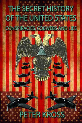 Cover image for Secret History of the United States: Conspiracies, Cobwebs and Lies