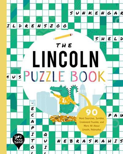 The Lincoln Puzzle Book: 90 Word Searches, Jumbles, Crossword Puzzles, and More All about Lincoln, Nebraska!