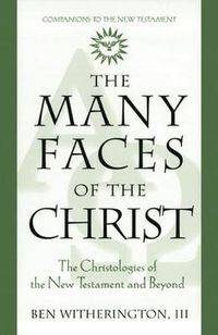 Cover image for Many Faces of Christ: The Christologies of the New Testament and Beyond